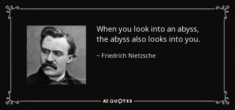 quote-when-you-look-into-an-abyss-the-abyss-also-looks-into-you-friedrich-nietzsche-21-44-83.jpg